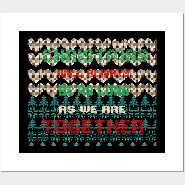 Christmas will always be as long as we are together Wall Art by TextureMerch